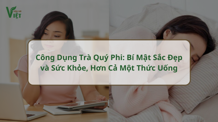Công Dụng Trà Quý Phi