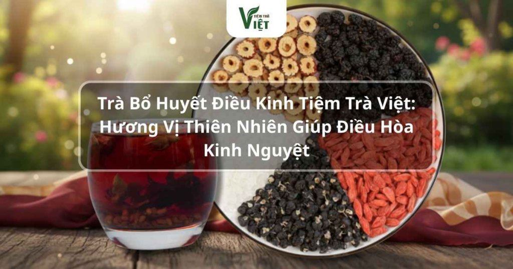 trà bổ huyết điều hòa kinh nguyệt