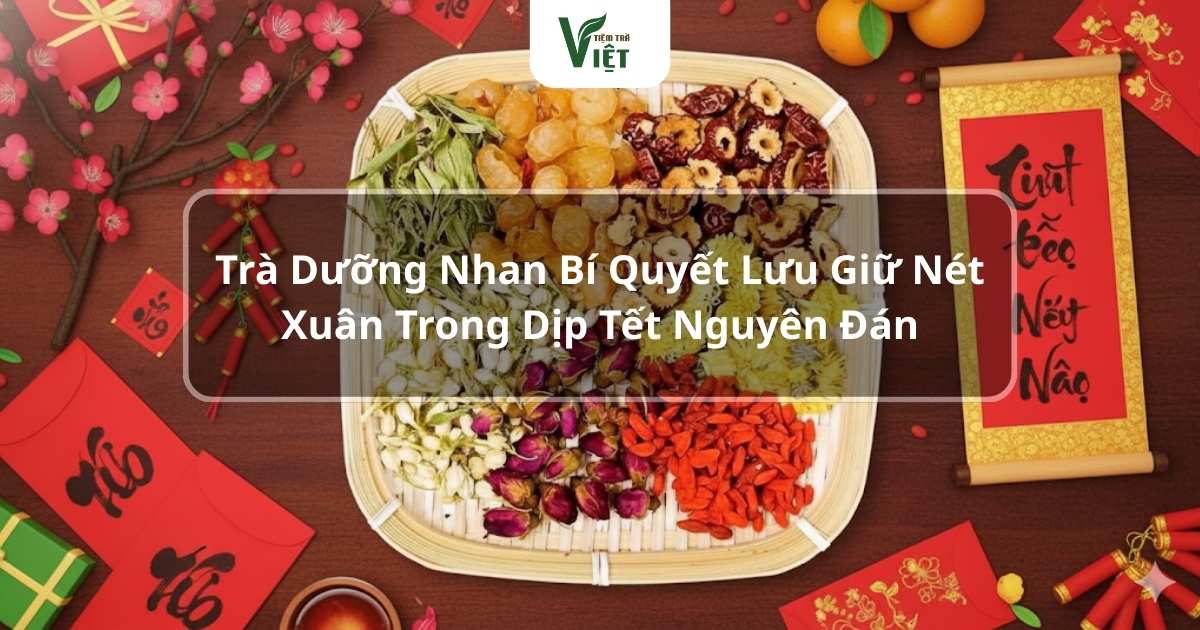 trà dưỡng nhan bí quyết giữ nét xuân